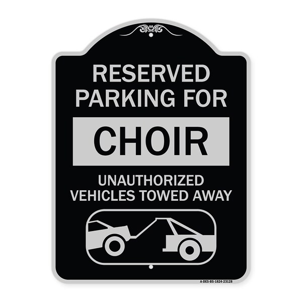 Signmission Reserved Parking for Choir Unauthorized Vehicles Towed Away Alum Sign, 24" x 18", BS-1824-23128 A-DES-BS-1824-23128 - main